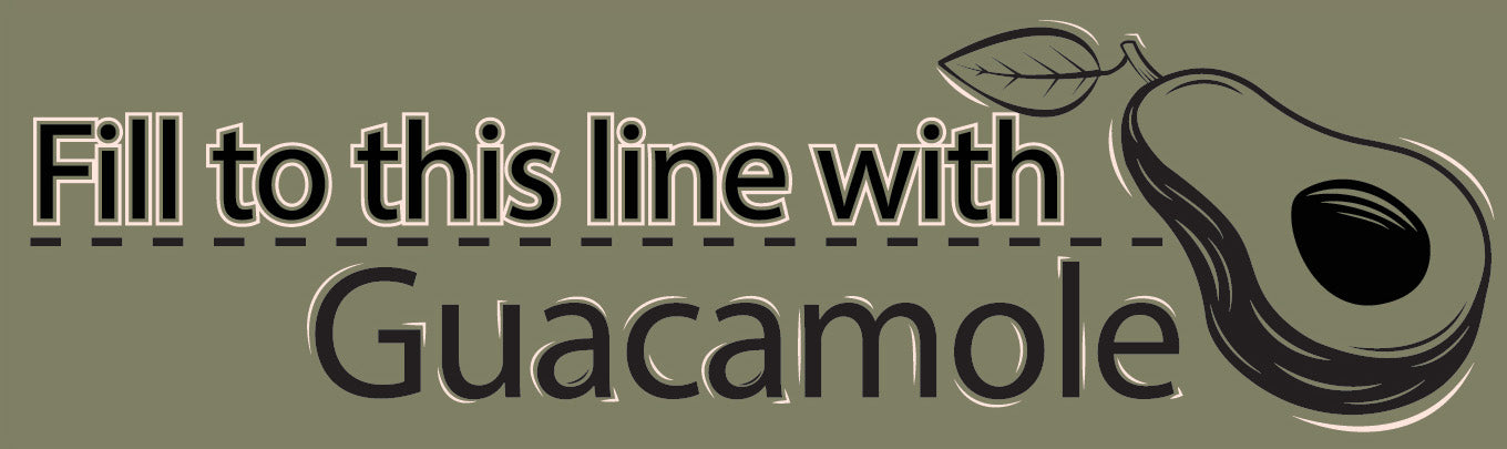 Fill to this Line with Guacamole t-shirt