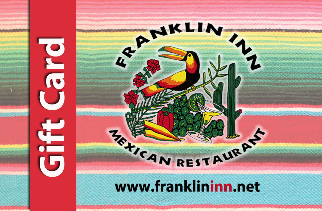 Franklin Inn Mexican Restaurant Gift Certificates